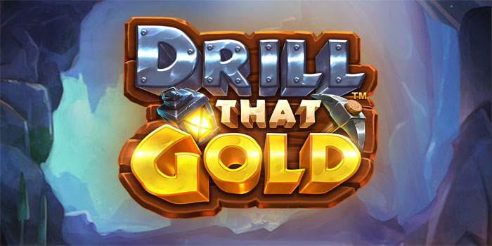 Trik Jitu Pasti Mendapatkan Jackpot di Slot Drill that Gold